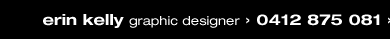 erin kelly; graphic designer; 0412875081